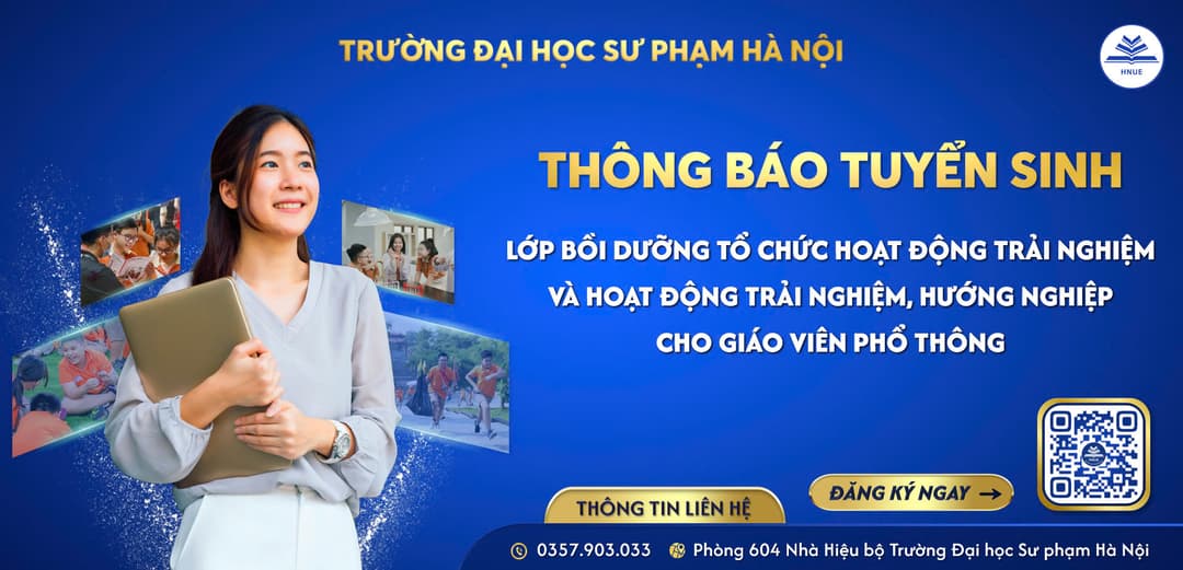 Thông báo tuyển sinh lớp bồi dưỡng tổ chức hoạt động trải nghiệm và hoạt động trải nghiệm, hướng nghiệp cho giáo viên phổ thông